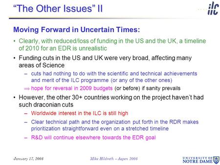 “The Other Issues” II Moving Forward in Uncertain Times: Clearly, with reduced/loss of funding in the US and the UK, a timeline of 2010 for an EDR is unrealistic.