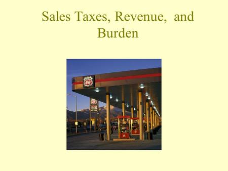 Sales Taxes, Revenue, and Burden. The effect of a sales tax collected from buyers is to A)Shift the demand curve up by the amount of the tax. B)Shift.
