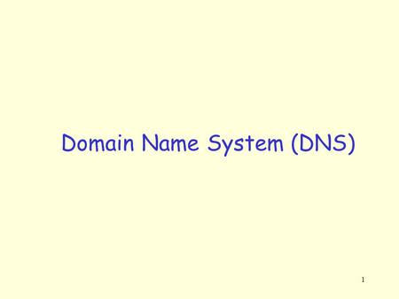 1 Domain Name System (DNS). 2 DNS: Domain Name System Internet hosts, routers: –IP address (32 bit) - used for addressing datagrams –“name”, e.g., gaia.cs.umass.edu.