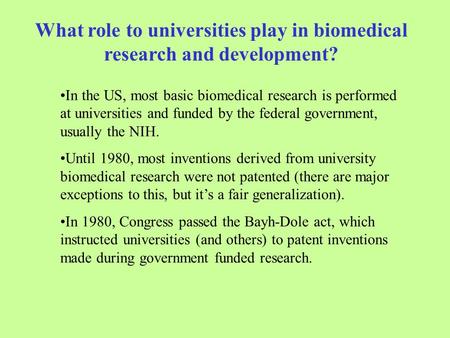 What role to universities play in biomedical research and development? In the US, most basic biomedical research is performed at universities and funded.
