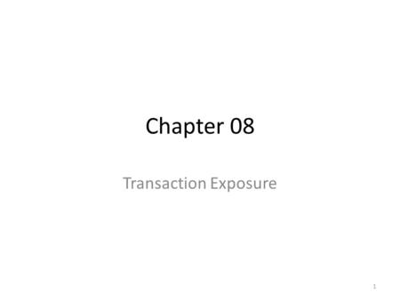 Chapter 08 Transaction Exposure.