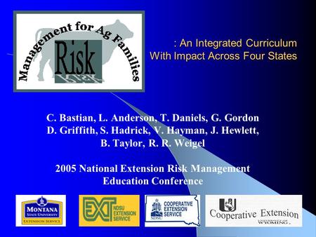 : An Integrated Curriculum With Impact Across Four States C. Bastian, L. Anderson, T. Daniels, G. Gordon D. Griffith, S. Hadrick, V. Hayman, J. Hewlett,