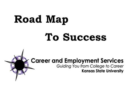 Road Map To Success. Freshman - EXPLORING What are my interests? What are my abilities? What are my skills? What else do I need to know? What characteristics.