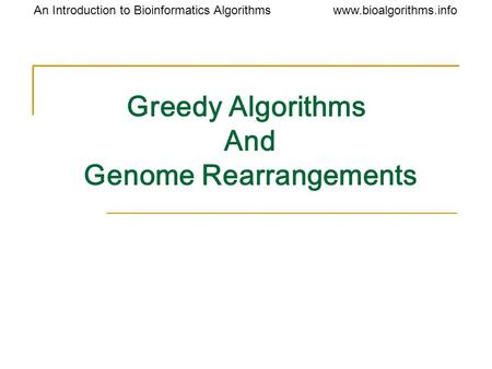 Www.bioalgorithms.infoAn Introduction to Bioinformatics Algorithms Greedy Algorithms And Genome Rearrangements.