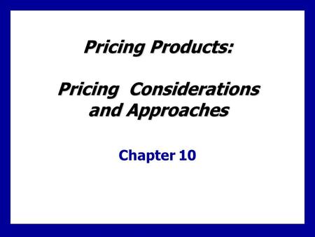 Learning Goals Identify and define the internal factors affecting a firm’s pricing decisions Identify and define the external factors affecting pricing.