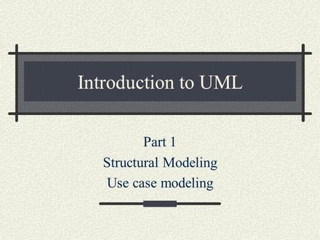 Part 1 Structural Modeling Use case modeling