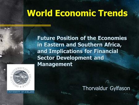 World Economic Trends Future Position of the Economies in Eastern and Southern Africa, and Implications for Financial Sector Development and Management.