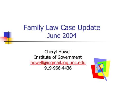 Family Law Case Update June 2004 Cheryl Howell Institute of Government 919-966-4436.