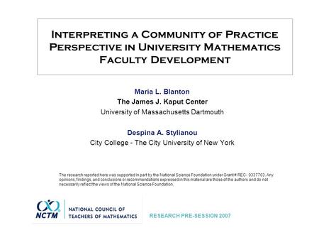 Interpreting a Community of Practice Perspective in University Mathematics Faculty Development Maria L. Blanton The James J. Kaput Center University of.