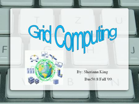 What is Grid Computing? Grid Computing is applying the resources of many computers in a network to a single entity at the same time;  Usually to a scientific.