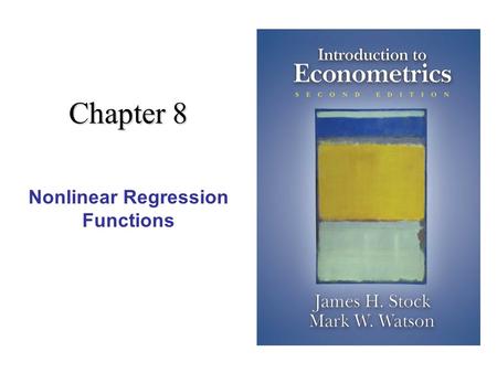 Chapter 8 Nonlinear Regression Functions. 2 Nonlinear Regression Functions (SW Chapter 8)