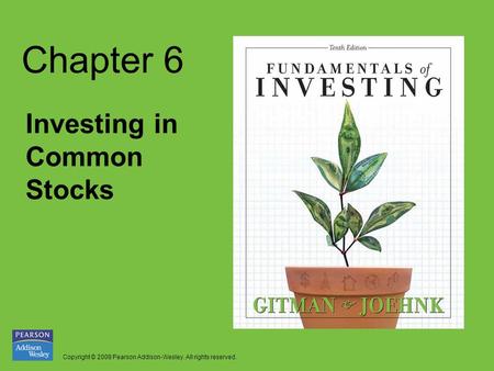 Copyright © 2008 Pearson Addison-Wesley. All rights reserved. Chapter 6 Investing in Common Stocks.
