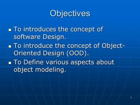 Objectives To introduces the concept of software Design.