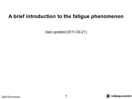 A brief introduction to the fatigue phenomenon