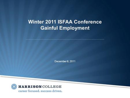 Winter 2011 ISFAA Conference Gainful Employment December 8, 2011.