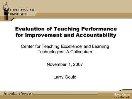 Evaluation of Teaching Performance for Improvement and Accountability Center for Teaching Excellence and Learning Technologies: A Colloquium November 1,