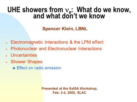 UHE showers from e : What do we know, and what don’t we know n Electromagnetic Interactions & the LPM effect n Photonuclear and Electronuclear Interactions.