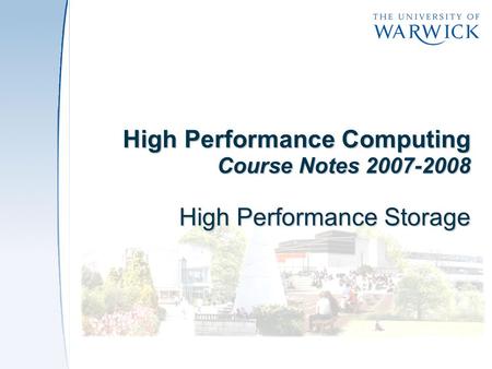 High Performance Computing Course Notes 2007-2008 High Performance Storage.