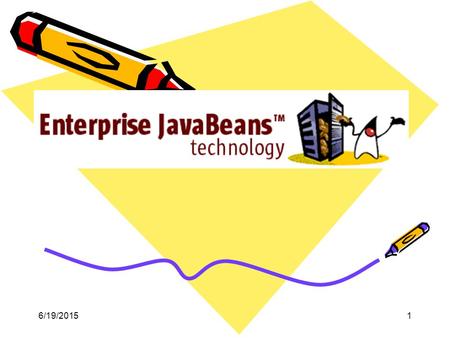 6/19/20151. 2 Enterprise Java Beans Introduction –Application ServerApplication Server –Java 2 Enterprise EditionJava 2 Enterprise Edition What is an.