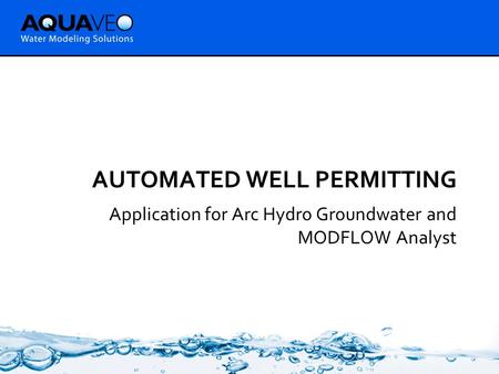 AUTOMATED WELL PERMITTING Application for Arc Hydro Groundwater and MODFLOW Analyst.