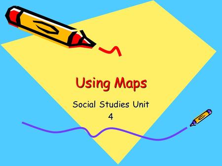 Using Maps Social Studies Unit 4.