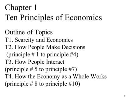 Chapter 1 Ten Principles of Economics Outline of Topics T1