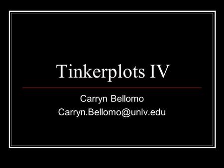 Tinkerplots IV Carryn Bellomo