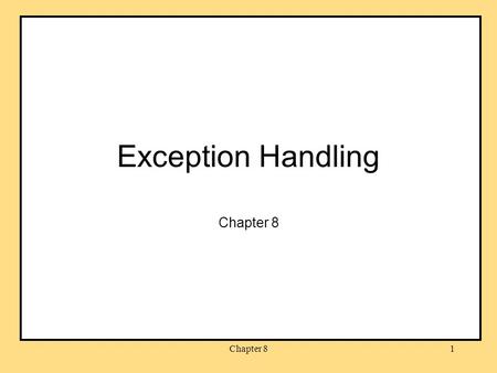Chapter 81 Exception Handling Chapter 8. 2 Reminders Project 5 due Oct 10:30 pm Project 3 regrades due by midnight tonight Discussion groups now.