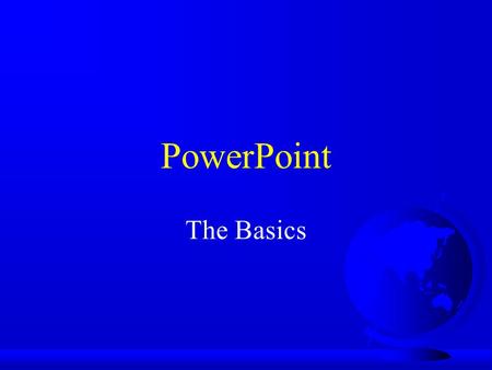 PowerPoint The Basics. Where is it?  Hard Drive / Microsoft Office / PowerPoint.