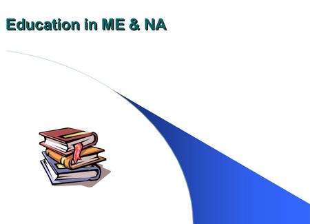 Education in ME & NA. Kinds of Education On ‑ the ‑ job training Technical and vocational training Formal education at the elementary, secondary, and.