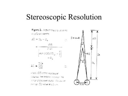 Stereoscopic Resolution. Display Types Stereoscopic –Wheatstone –HMD –BOOM Autostereoscopic –Lenticular –Slice-stacking –Holographic.