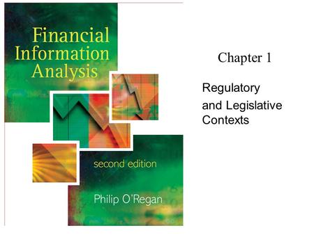 Regulatory and Legislative Contexts Chapter 1. Financial Information Analysis2 Copyright 2006 John Wiley & Sons Ltd Background Importance of accounting.