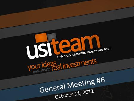 General Meeting #6 October 11, 2011. Agenda Question of the Day Market Overview Dissecting GDP Team Stock Pitch Membership Voting Announcements.