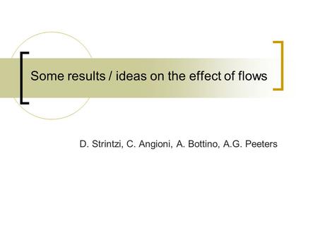 Some results / ideas on the effect of flows D. Strintzi, C. Angioni, A. Bottino, A.G. Peeters.