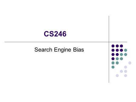 CS246 Search Engine Bias. Junghoo John Cho (UCLA Computer Science)2 Motivation “If you are not indexed by Google, you do not exist on the Web” --- news.com.