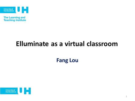 Elluminate as a virtual classroom Fang Lou 1. Outline of the session What is Elluminate? How do we use it? Overview of the Elluminate Different levels.