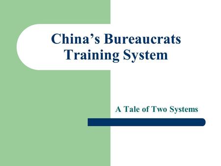 China’s Bureaucrats Training System A Tale of Two Systems.