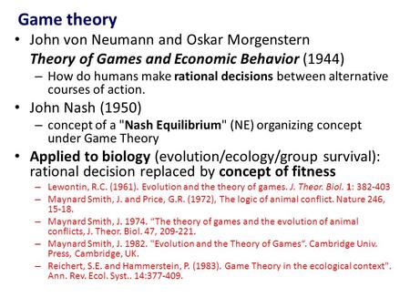 Game theory John von Neumann and Oskar Morgenstern Theory of Games and Economic Behavior (1944) – How do humans make rational decisions between alternative.
