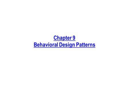 Chapter 9 Behavioral Design Patterns. Process Phase Affected by This Chapter Requirements Analysis Design Implementation ArchitectureFrameworkDetailed.
