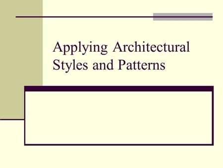 Applying Architectural Styles and Patterns