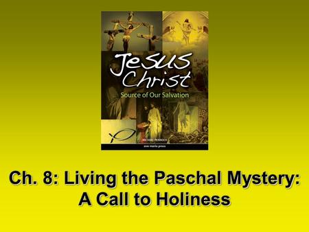 Ch. 8: Living the Paschal Mystery: A Call to Holiness