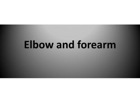 Elbow and forearm. CLASSIFICATION 1.Injuries of the elbow 2.Dislocation of the elbow 3. Dislocation of the head of the radius 4.Subluxation of the head.