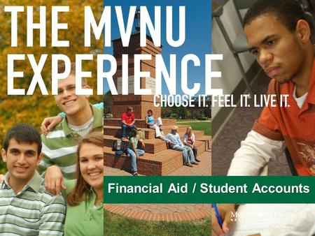 Financial Aid / Student Accounts. Financial Aid Applications 1. MVNU Aid Application – online –watch email for instructions 2. Free Application for Federal.