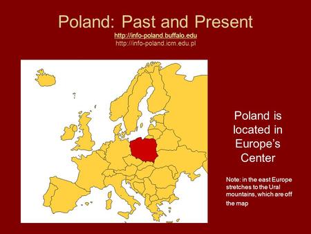 Poland: Past and Present    Poland is located in Europe’s Center.