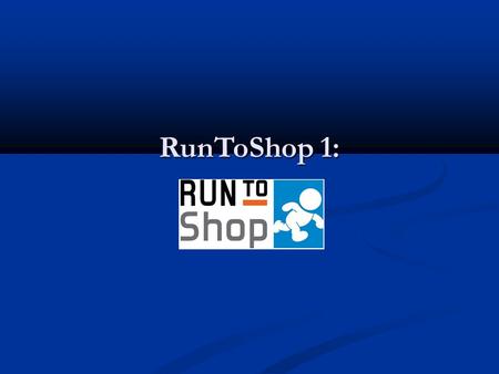 RunToShop 1:. RTS Poll results & findings 3 replies by males of 26-34 age 3 replies by males of 26-34 age They all shop online They all shop online 66%