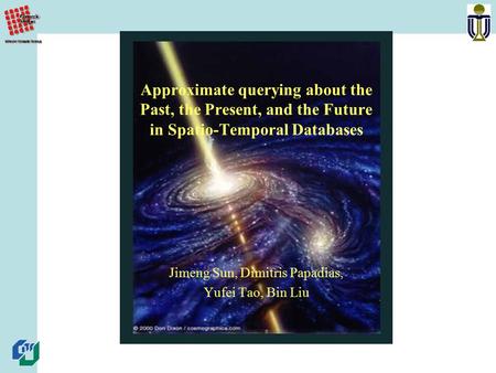 Approximate querying about the Past, the Present, and the Future in Spatio-Temporal Databases Jimeng Sun, Dimitris Papadias, Yufei Tao, Bin Liu.