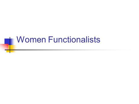 Women Functionalists. Mary Calkins There are two papers about her on the Webster University site: Paper 1 Paper 2 Compose an argument that makes a strong.