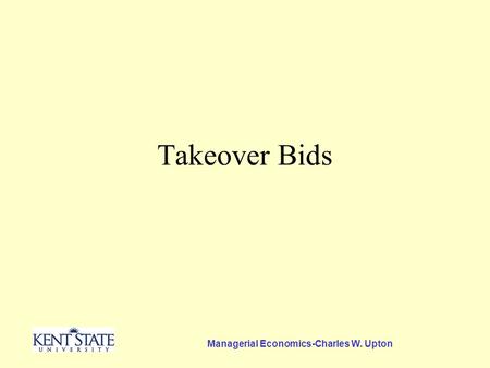 Managerial Economics-Charles W. Upton Takeover Bids.