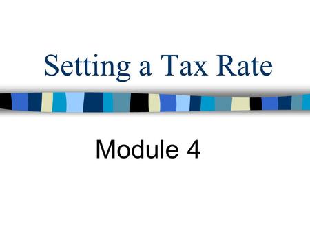 Setting a Tax Rate Module 4. Getting Started!!! TEA has a worksheet entitled : Worksheet to Assist Districts in Calculating Rollback Rate.