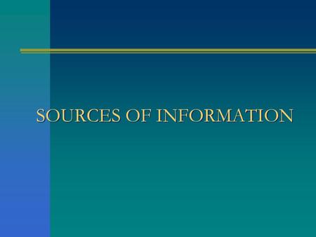 SOURCES OF INFORMATION. ELECTRONIC SOURCES Information held in electronic form: On computer files and databases Computer files and databases may be internal.